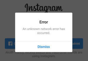 Instagram Unknown Network Error Has Occurred