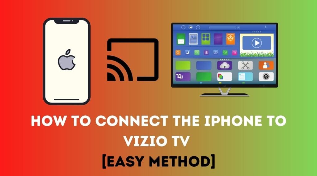 how-to-connect-the-iphone-to-vizio-tv-easy-method-2023