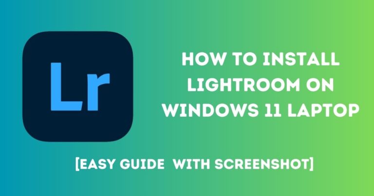 How to Install LightRoom on Windows 11 Laptop