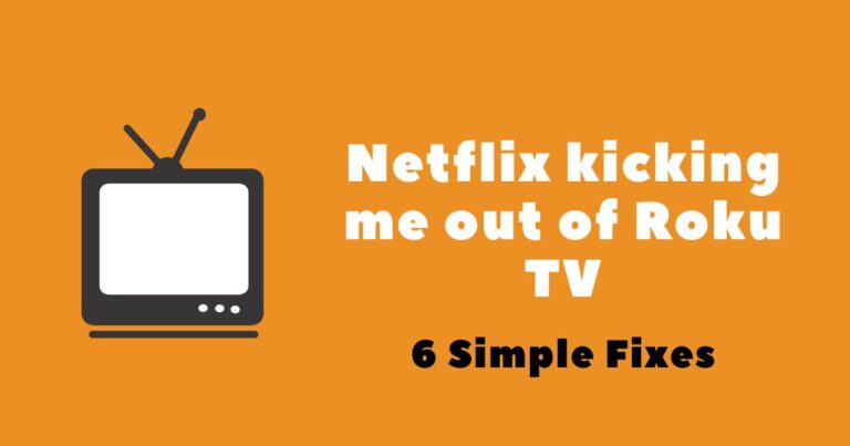 Netflix kicking me out of Roku TV